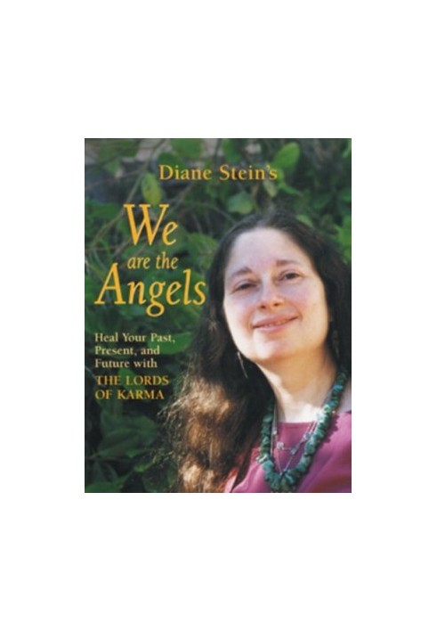 We Are the Angels: Healing Your Past, Present, and Future with the Lords of Karma