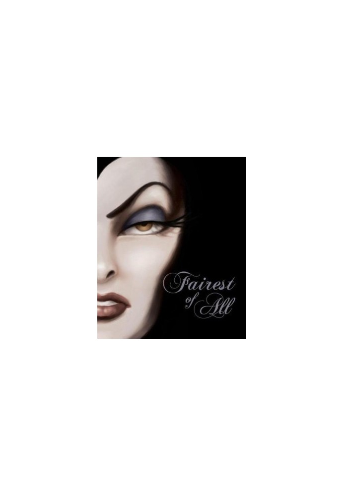 Fairest of All: A Tale of the Wicked Queen (Villains, 1)