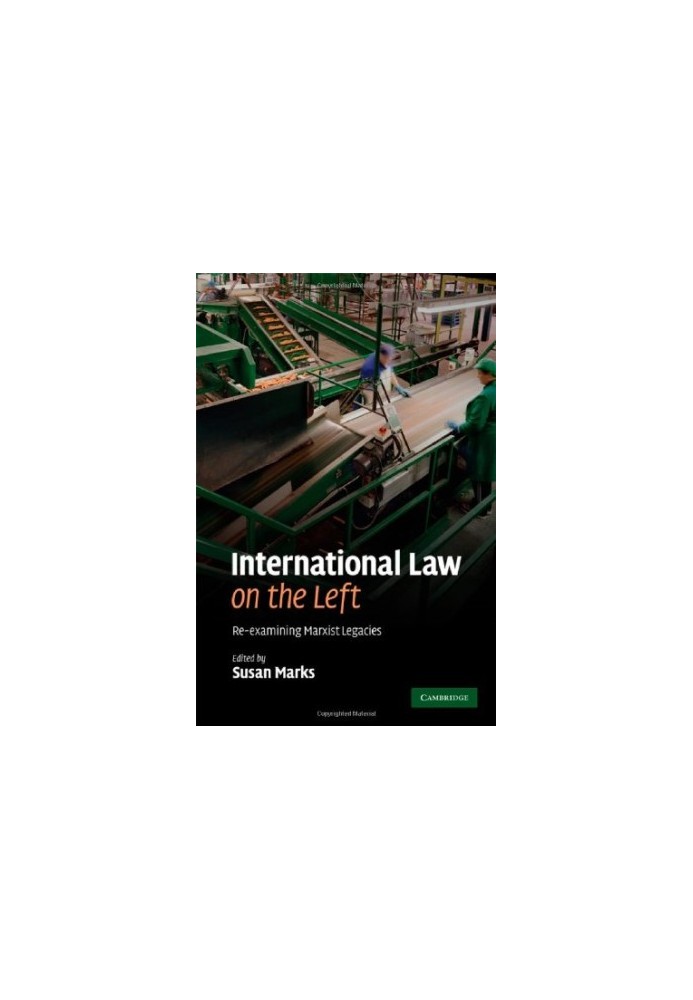 International Law on the Left: Re-examining Marxist Legacies