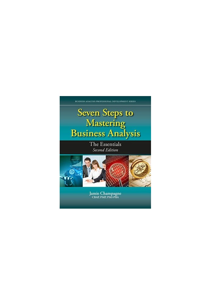 Seven Steps to Mastering Business Analysis - The Essentials (Business Analysis Professional Development)
