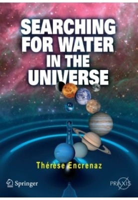 Searching for Water in the Universe (Springer Praxis Books Popular Astronomy).