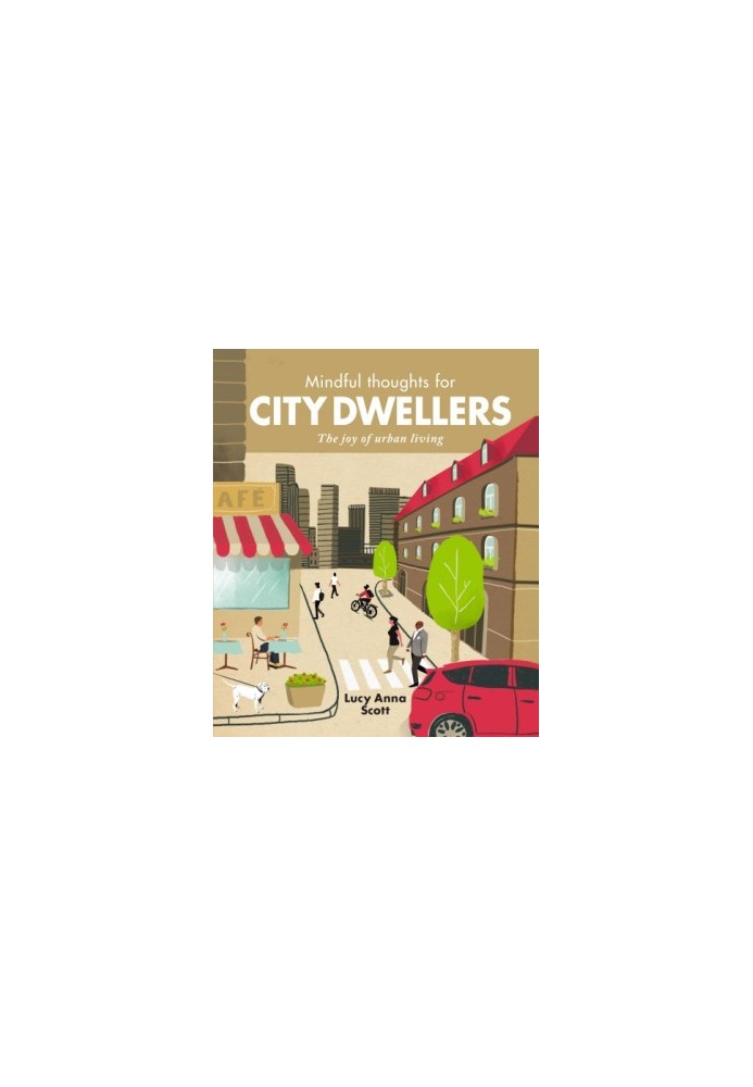 Mindful Thoughts for City Dwellers: the Joy of Urban Living