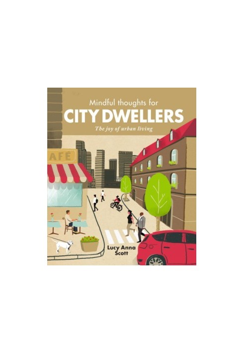 Mindful Thoughts for City Dwellers: the Joy of Urban Living