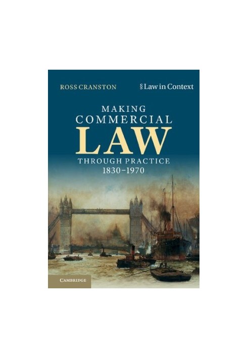 Making Commercial Law through Practice 1830–1970: Law as Backcloth