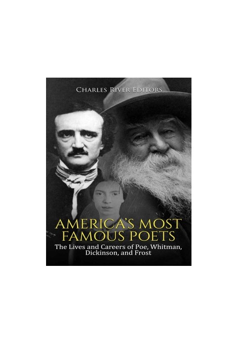 America’s Most Famous Poets: The Lives and Careers of Poe, Whitman, Dickinson, and Frost