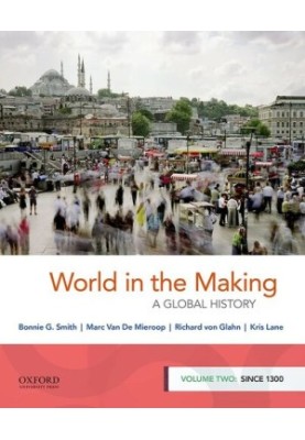 World in the Making: A Global History, Volume Two: Since 1300