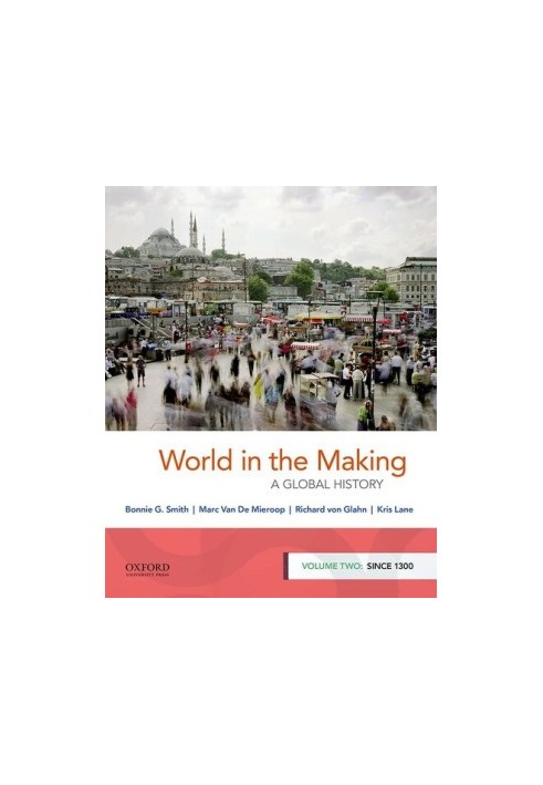 World in the Making: A Global History, Volume Two: Since 1300