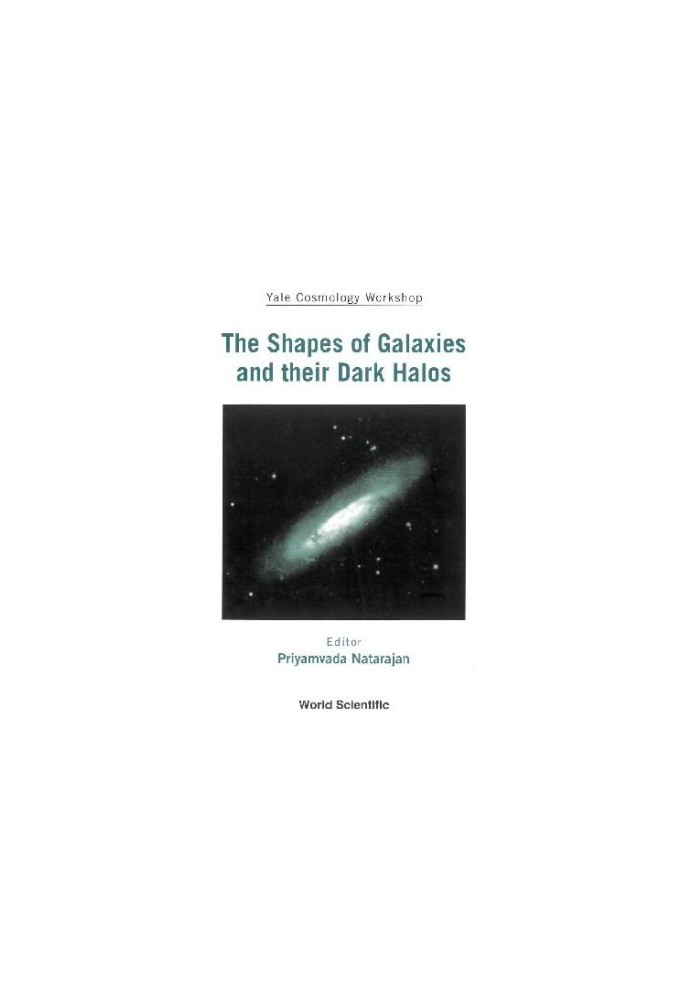 Shapes of Galaxies and Their Dark Halos: The Proceedings of the Yale Cosmology Workshop