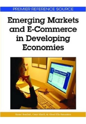 Emerging Markets and E-Commerce in Developing Economies (Premier Reference Source)