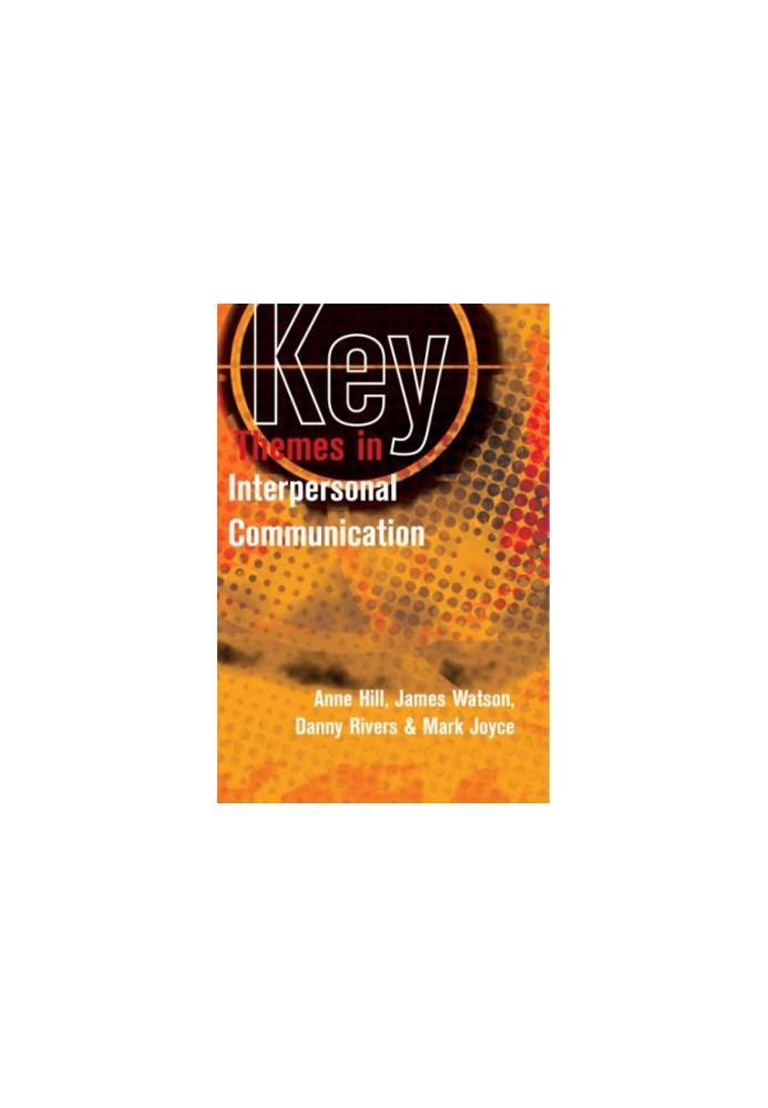 Key Themes In Interpersonal Communication.