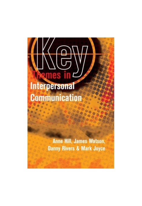 Key Themes In Interpersonal Communication.
