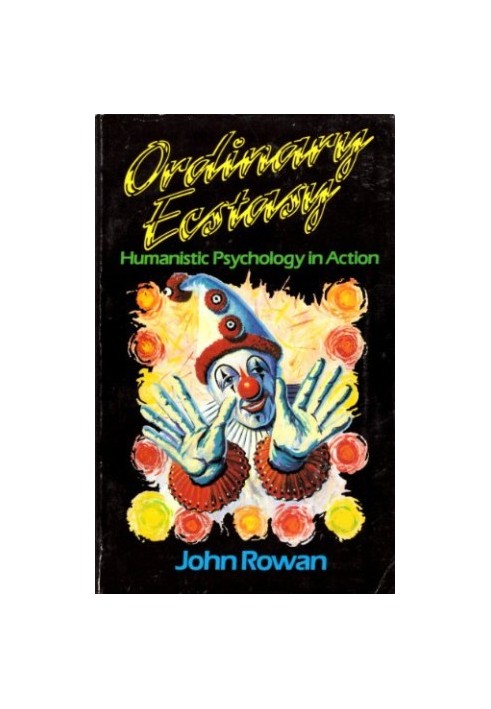 Ordinary Ecstasy: Humanistic Psychology in Action