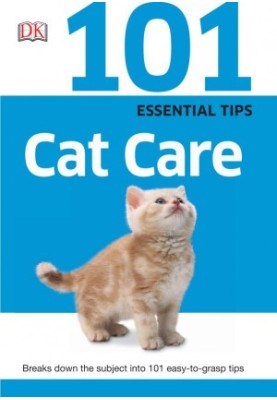 101 Essential Tips: Cat Care