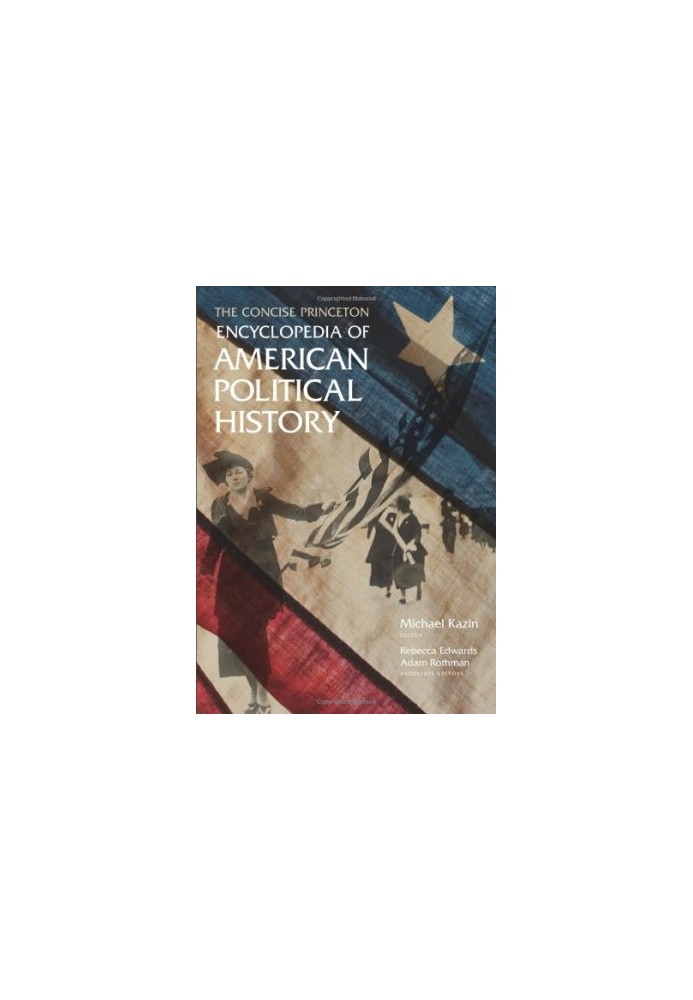 The Concise Princeton Encyclopedia of American Political History