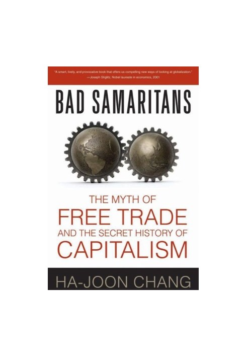 Bad Samaritans · The Myth of Free Trade and the Secret History of Capitalism