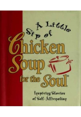 A little sip of chicken soup for the soul : inspiring stories of self-affirmation