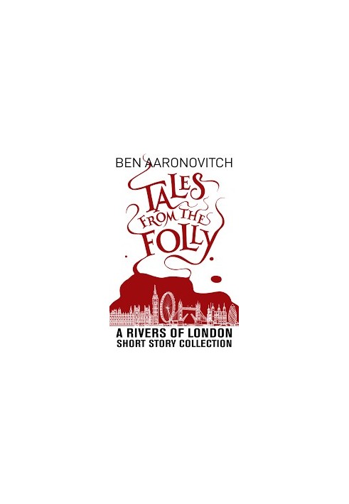 Tales from the Folly: A Rivers of London Short Story Collection