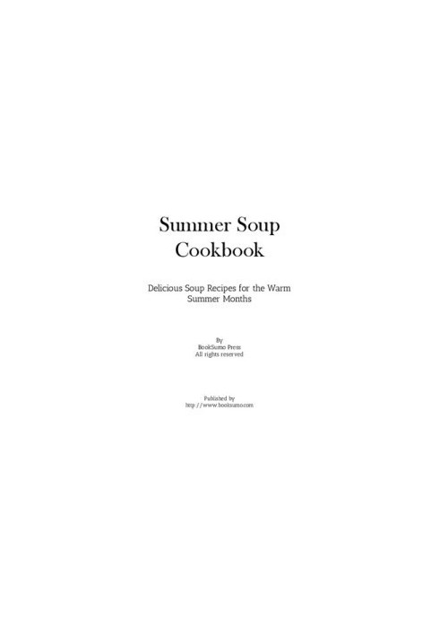 Summer Soup Cookbook: Delicious Soup Recipes for the Warm Summer Months (
