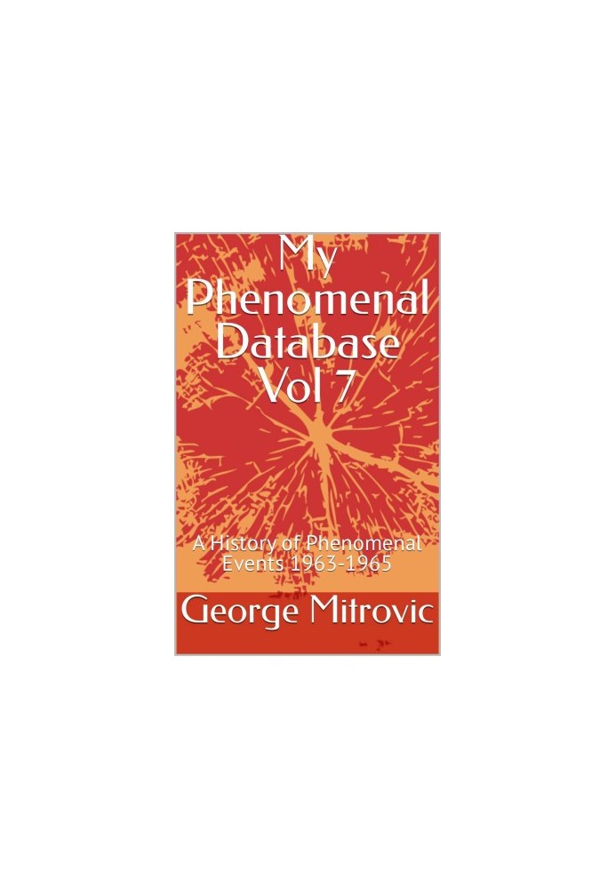 My Phenomenal Database Vol 7: A History of Phenomenal Events 1963-1965
