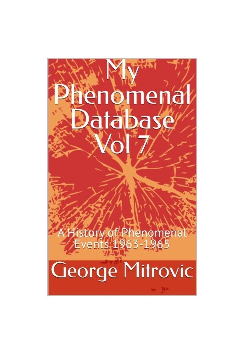 My Phenomenal Database Vol 7: A History of Phenomenal Events 1963-1965