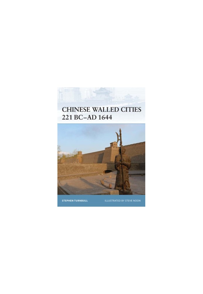 Chinese Walled Cities 221 BC– AD 1644
