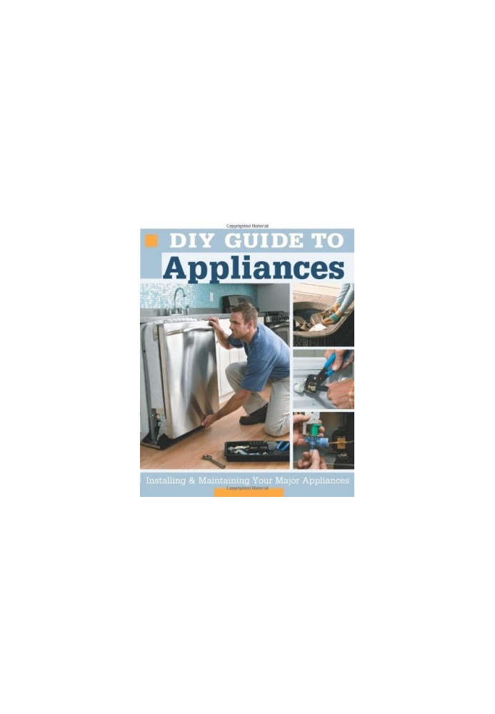 DIY Guide to Appliances Installing and Maintaining Your Major Appliances