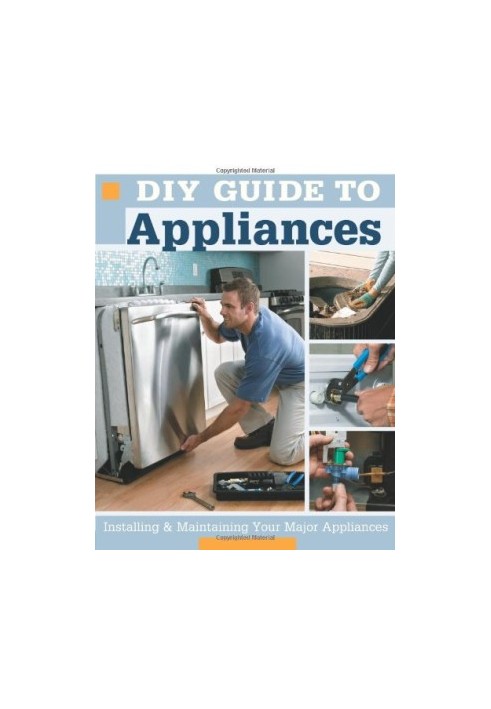 DIY Guide to Appliances Installing and Maintaining Your Major Appliances