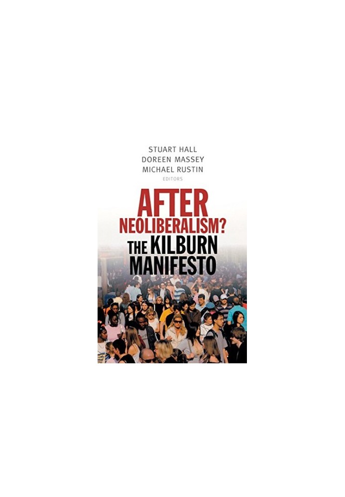 After Neoliberalism?: The Kilburn Manifesto