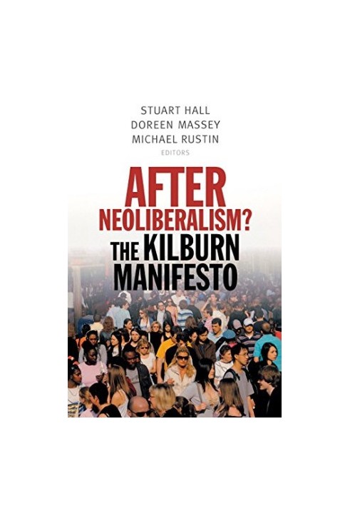 After Neoliberalism?: The Kilburn Manifesto