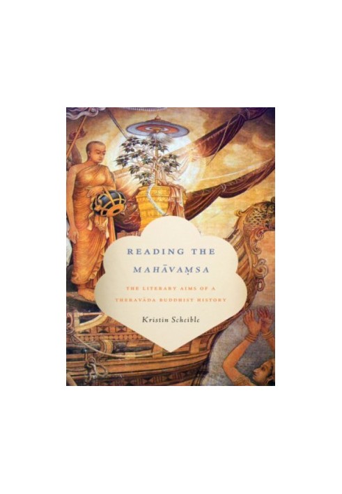 Reading the Mahavamsa: the literary aims of a Theravada Buddhist history