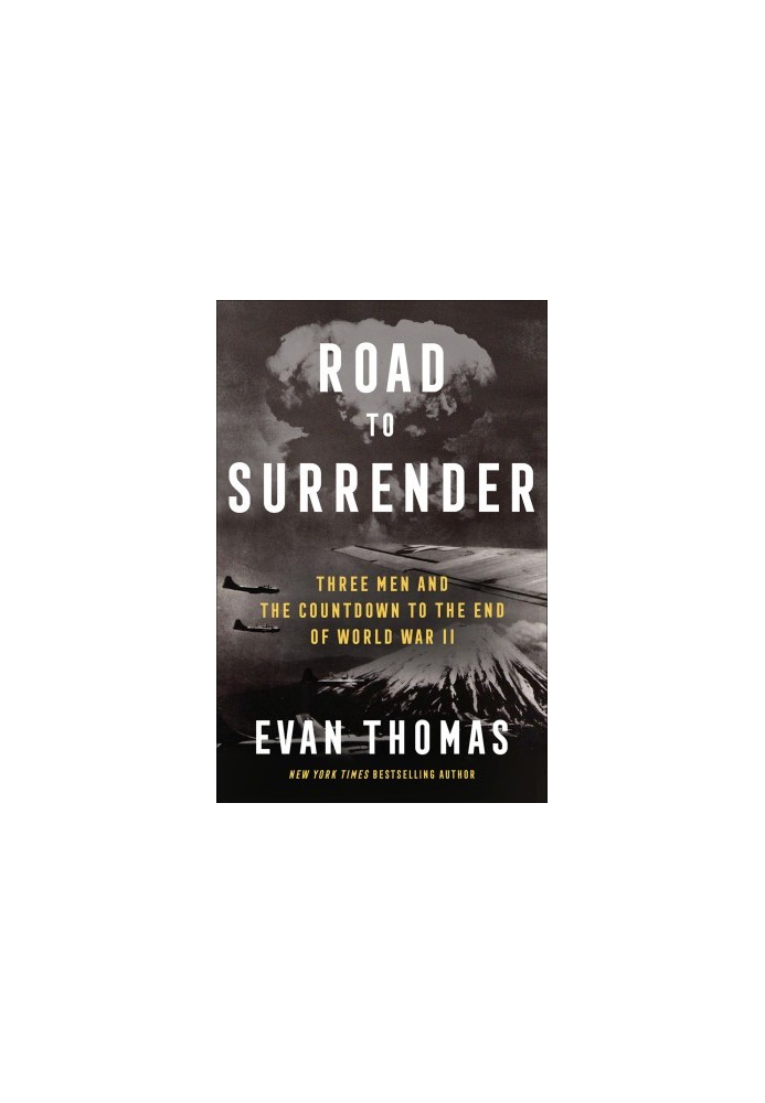 Road to Surrender: Three Men and the Countdown to the End of World War II