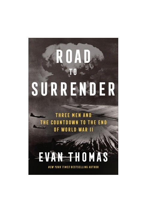 Road to Surrender: Three Men and the Countdown to the End of World War II