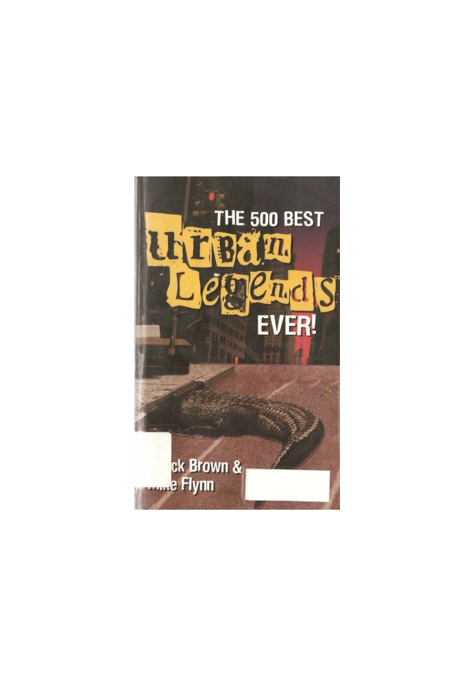 The 500 Best Urban Legends Ever!