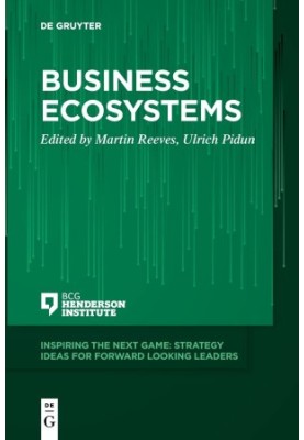 Business Ecosystems - Inspiring the Next Game: Strategy Ideas For Forward Looking Leaders