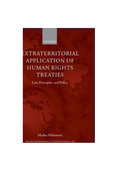 Extraterritorial Application of Human Rights Treaties: Law, Principles, and Policy
