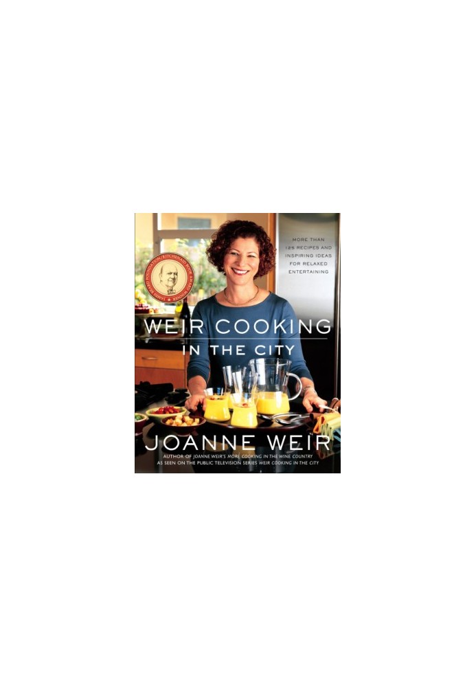 Weir cooking in the city: more than 125 recipes and inspiring ideas for relaxed entertaining
