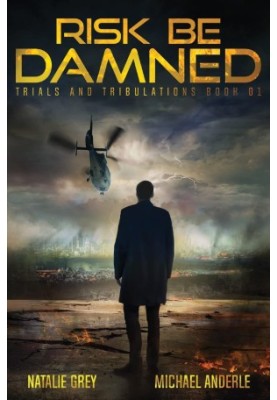 Risk Be Damned: A Kurtherian Gambit Series - Trials And Tribulations, Book 1