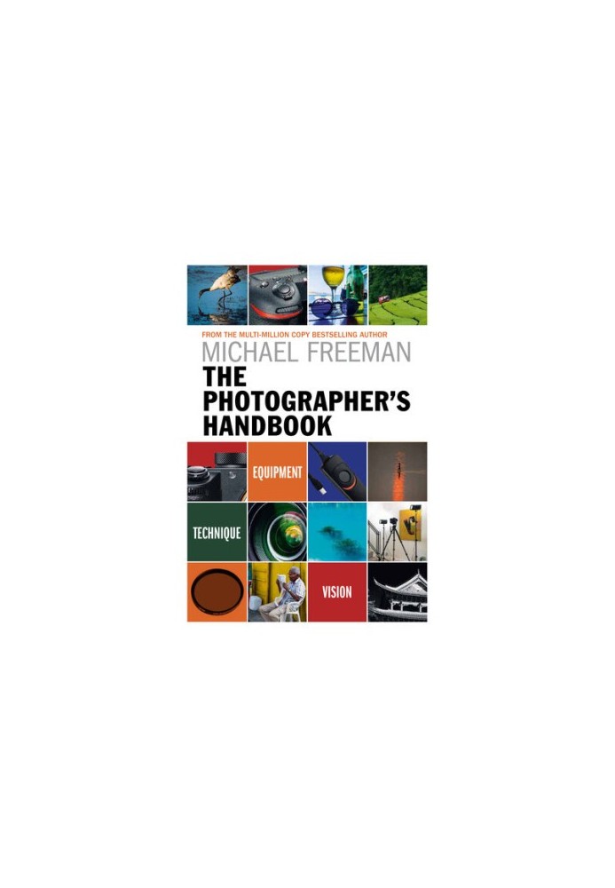 The Photographer's Handbook: Be your best photographer