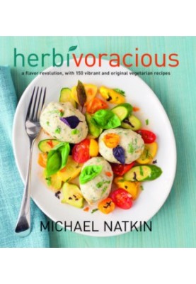 Herbivoracious: a flavor revolution with 150 vibrant and original vegetarian recipes