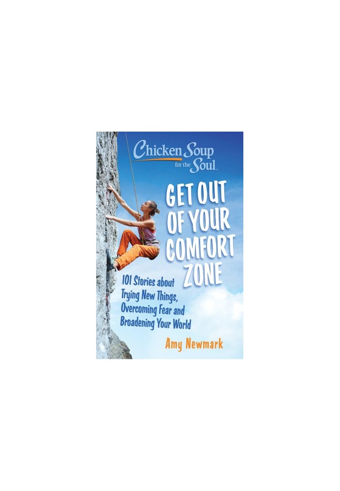 Live Outside Your Comfort Zone: 101 Stories about Trying New Things, Overcoming Fear and Broadening Your World