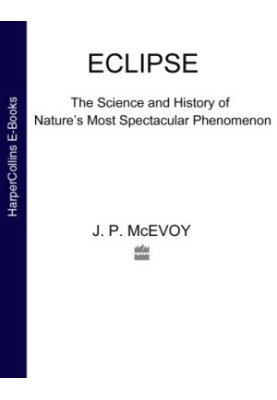 Eclipse - The Science and History of Nature’s Most Spectacular Phenomenon