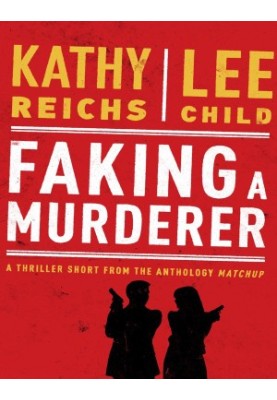 Faking a Murderer (with Kathy Reichs)