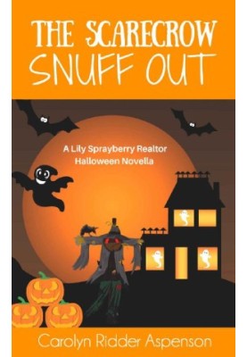 The Scarecrow Snuff Out (Lily Sprayberry Realtor Cozy Mystery 1.5)