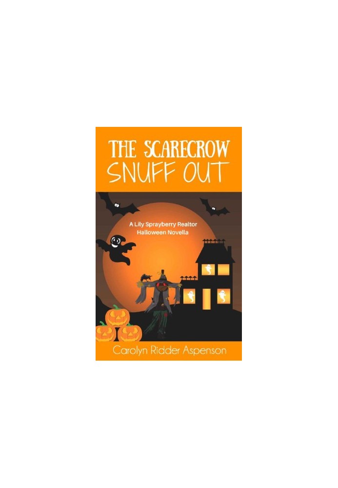 The Scarecrow Snuff Out (Lily Sprayberry Realtor Cozy Mystery 1.5)
