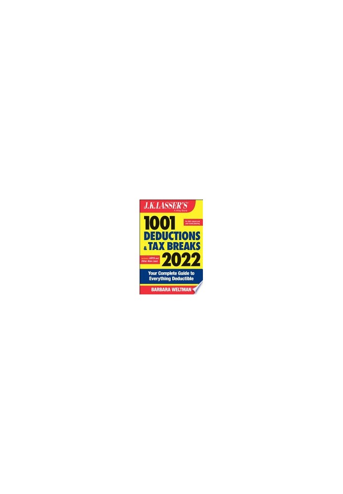 J.K. Lasser's 1001 Deductions and Tax Breaks 2022: Your Complete Guide to Everything Deductible, 2nd Edition