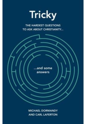 Tricky: The Hardest Questions to Ask About Christianity (And Some Answers)