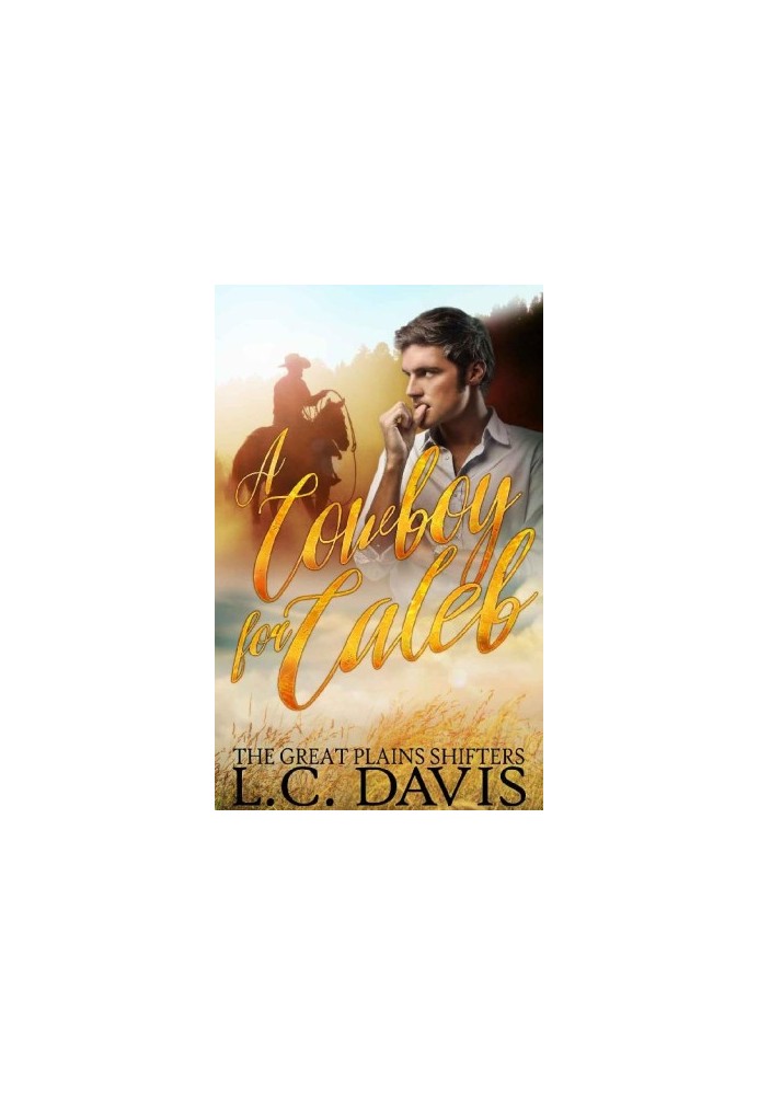[Great Plains Shifters 01] • A Cowboy for Caleb