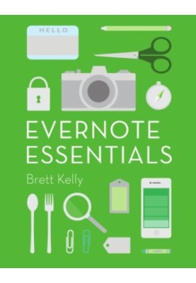 Evernote Essentials: The Definitive Guide for New Evernote Users