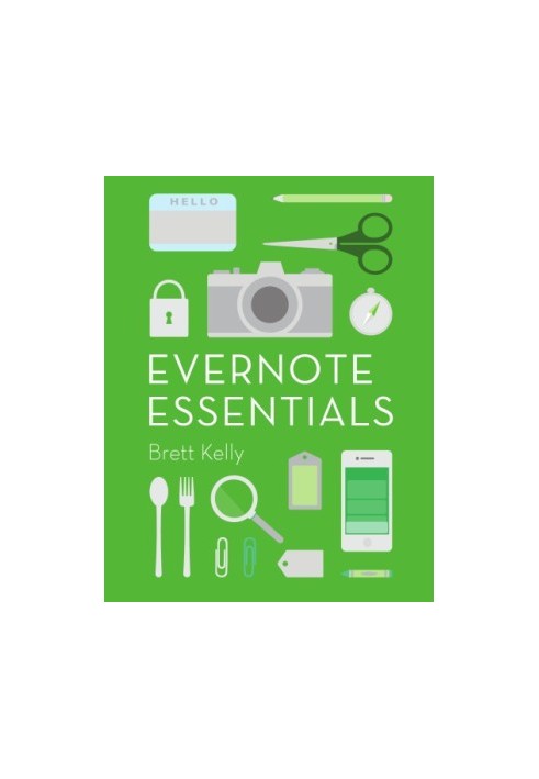 Evernote Essentials: The Definitive Guide for New Evernote Users