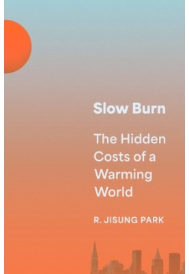 Slow Burn: The Hidden Costs of a Warming World